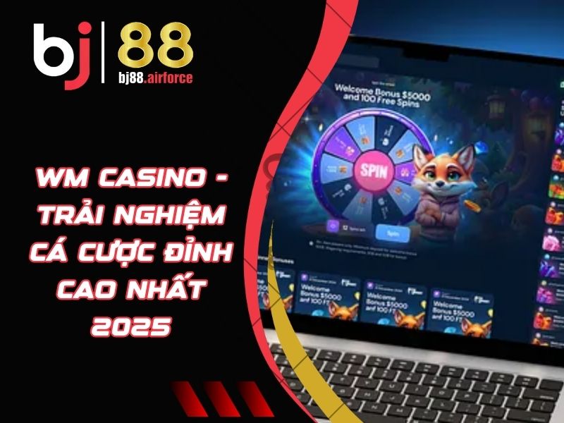 WM Casino - Trải Nghiệm Cá Cược Đỉnh Cao Nhất 2025 10 WM Casino