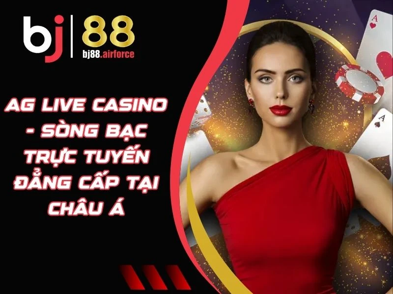 AG Live Casino - Sòng Bạc Trực Tuyến Đẳng Cấp Tại Châu Á 2 AG Live Casino