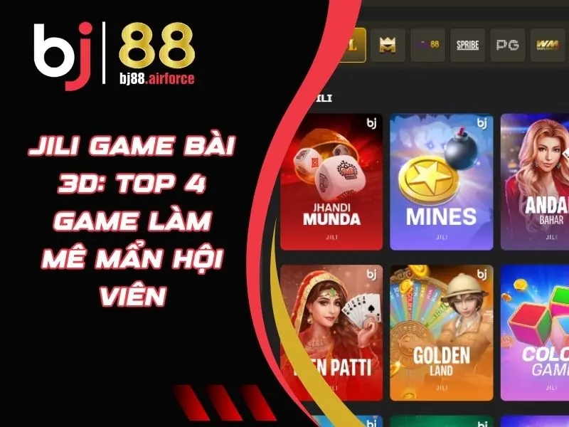 JILI Game bài 3D: Top 04 Game Làm Mê Mẩn Hội Viên Cá Cược 1 JILI Game bài 3D