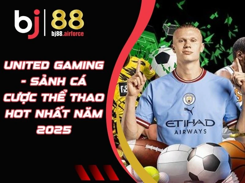 United Gaming - Sảnh Cá Cược Thể Thao Hot Nhất Năm 2025 6 United Gaming